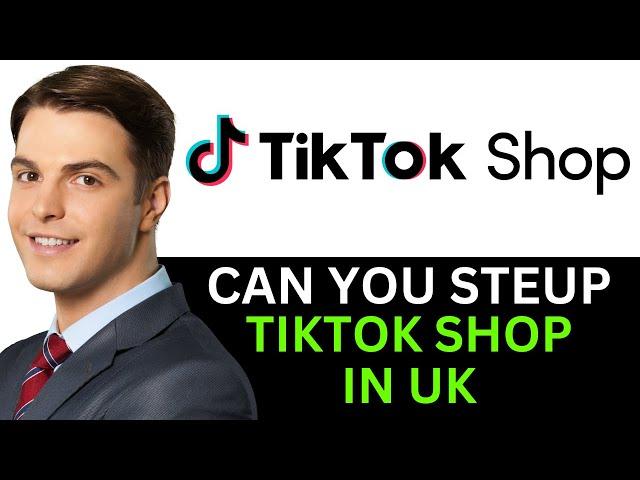 CAN YOU SETUP TIKTOK SHOP IN UK 2024! (FULL GUIDE)