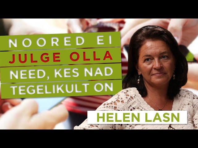 Helen Lasn: Noored ei julge olla need, kes nad tegelikult on