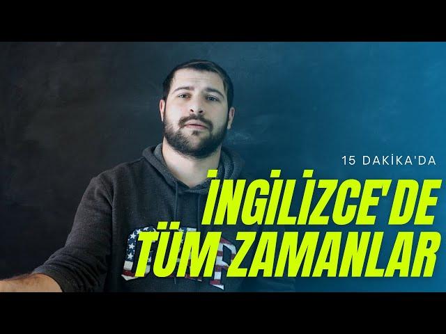 İNGİLİZCE'DE TÜM ZAMANLAR - (15 DAKİKA'DA)