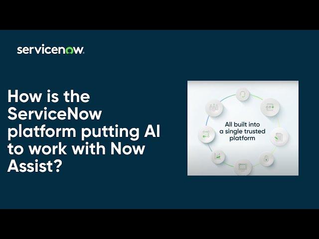 How is the ServiceNow platform putting AI to work with Now Assist?