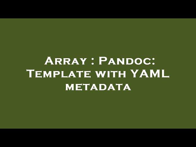 Array : Pandoc: Template with YAML metadata