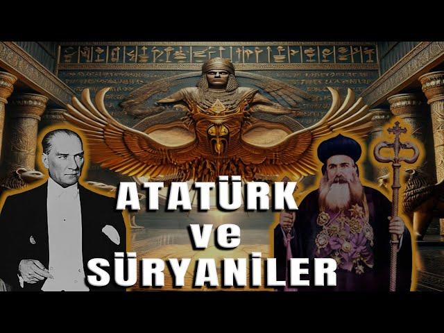 Atatürk ve Süryaniler: Tarihi Bir Bağ, Azınlık Hakları ve Kültürel Mirasın İzinde!