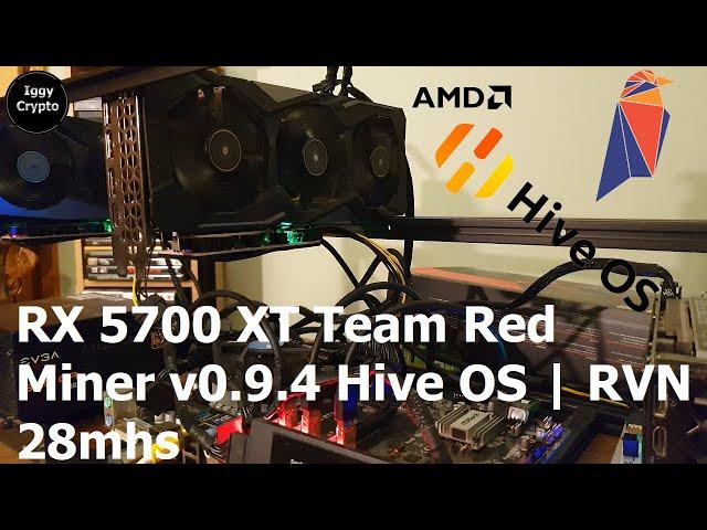 RX 5700 XT Team Red Miner v0.9.4 Hive OS | RVN 28mhs