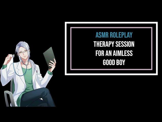 Therapy Session for Aimless an Good Boy - ASMR Roleplay