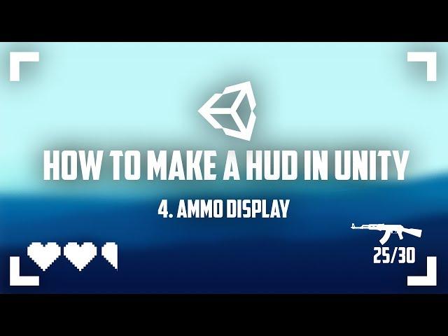 How To Make A HUD in Unity (4. Ammo Display)