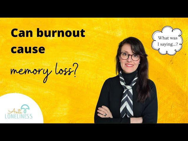 Burnout and Memory Loss