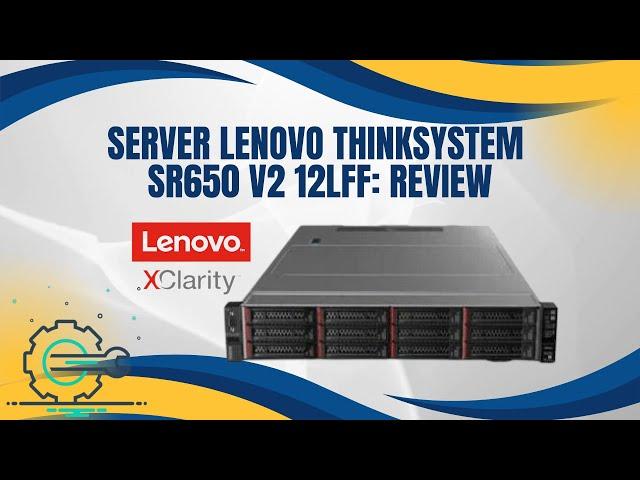 Server Lenovo ThinkSystem SR650 V2 12LFF: Review