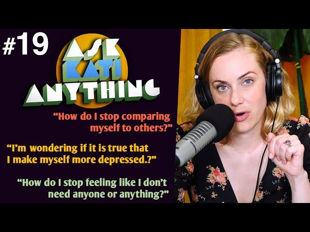 "What Do You Recommend for Someone Without a Support System?" ep#19 Ask Kati Anything!