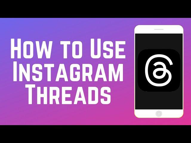 How to Use Instagram Threads in 2024