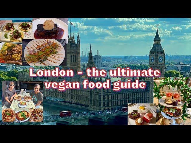 The Ultimate Vegan Food Guide to London (Best restaurants, street food, afternoon tea & more)