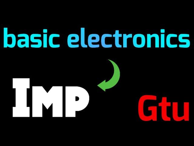 basic electronics imp gtu | #gtuimp #gtu_exam #gtu