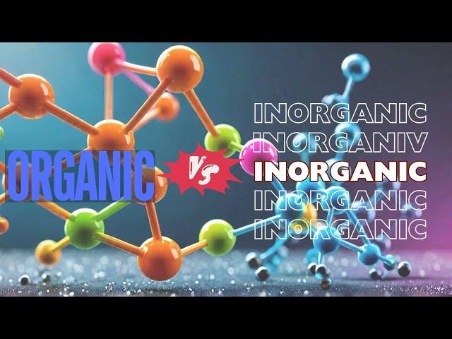 Organic vs Inorganic Chemistry: What's the Difference?