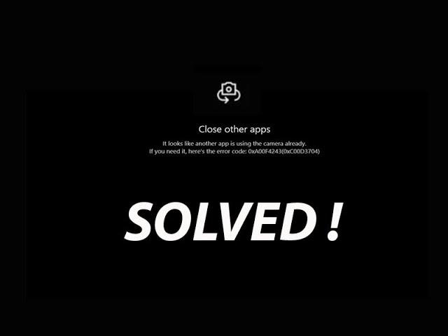 How To Fix Camera Being Used By Another App [0xa00f4243(0xc00d3704)] on Windows 10