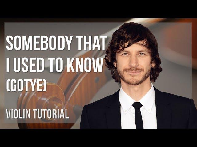 How to play Somebody That I Used To Know by Gotye on Violin (Tutorial)