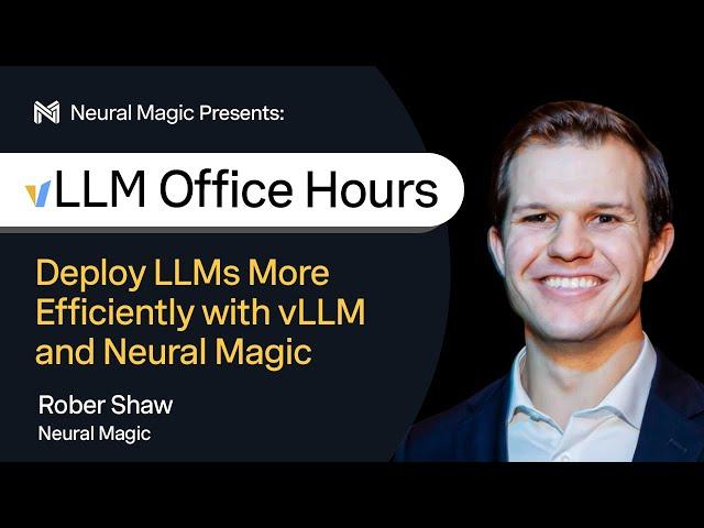 Deploy LLMs More Efficiently with vLLM and Neural Magic