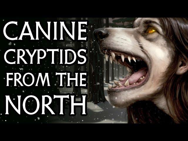 Dogman and Loup-Garou: Creepy Canines in Canadian Folklore [2 Hour Cryptozoology Documentary]