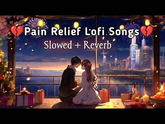 Pain Relief Lofi Songs | Slowed + Reverb | Jubin Nautiyals Song Mashup Lofi