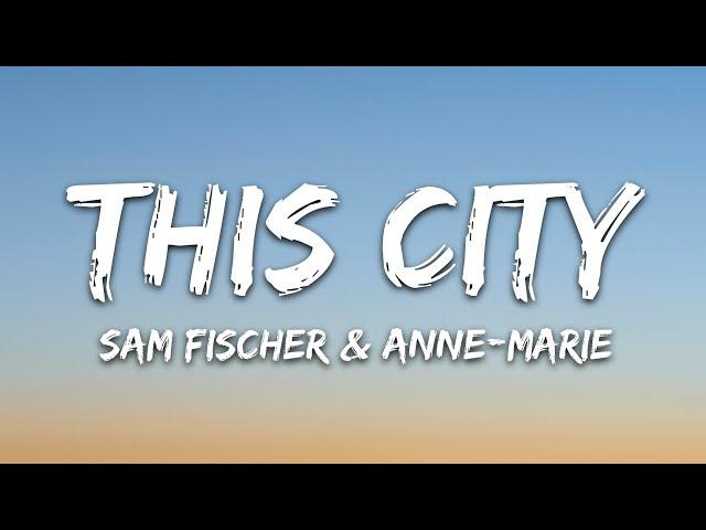 Sam Fischer - This City (Lyrics) feat. Anne-Marie