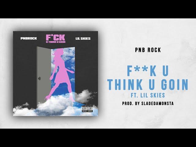 PnB Rock - Fuck U Think U Goin Ft. Lil Skies