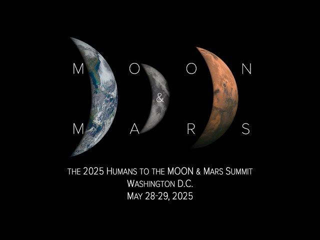 The 2025 Humans to the Moon & Mars Summit - Day 1
