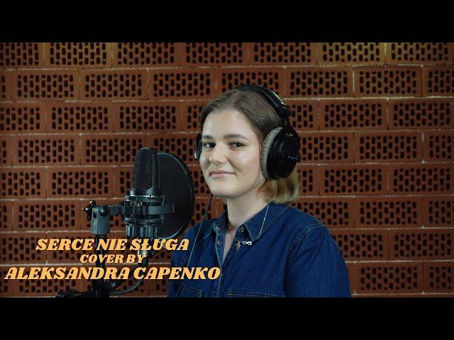 Ania Dąbrowska - Serce Nie Sługa cover by Aleksandra Capenko