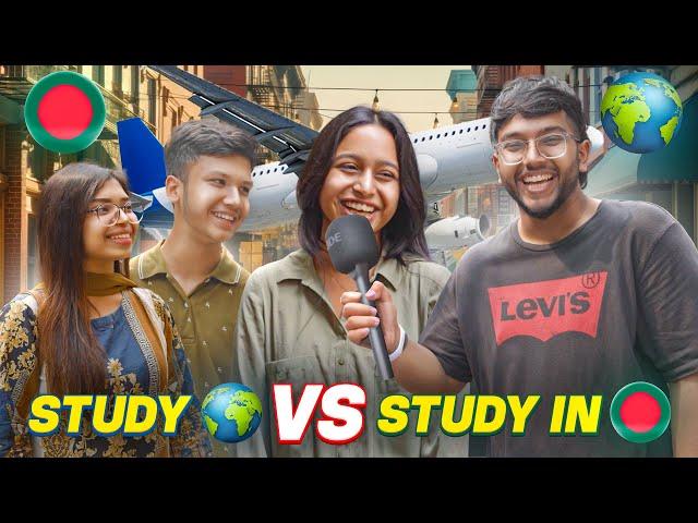 Study ABROAD  VS Study in BANGLADESH 