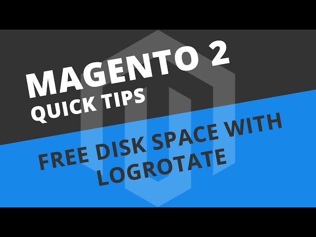 How to tidy Magento 2 log files using logrotate - Magento 2 Tutorial