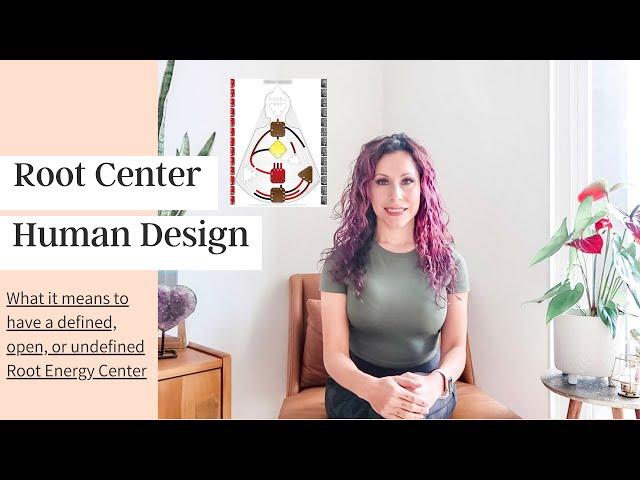 Human Design Root Energy Center. Defined or Undefined? Pt 1 of 9