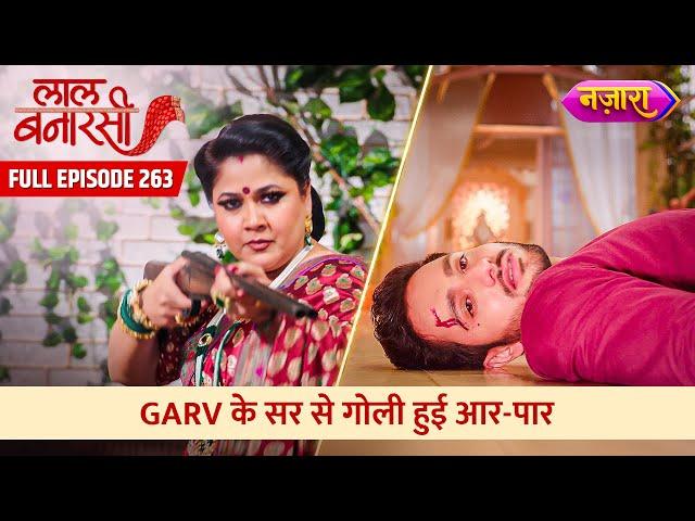 Garv Ke Sar Se Hui Goli Aar-Paar | FULL EPISODE- 263 | Laal Banarasi | Nazara TV