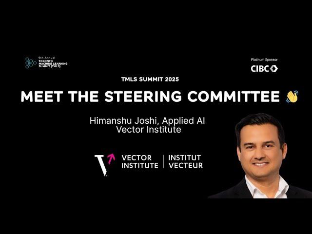 Meet The Track Leads TMLS Summit 2025: Himanshu Joshi , Applied AI expert at Vector Institute
