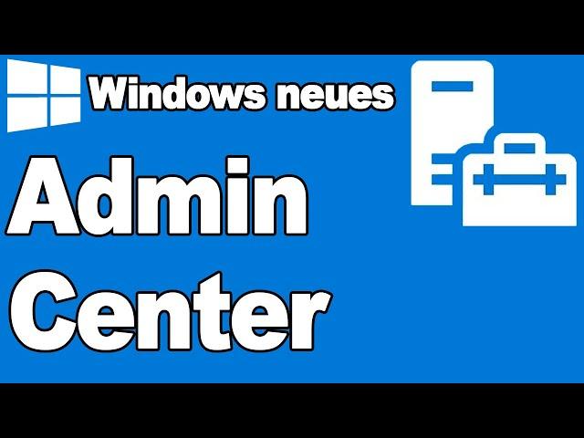 Einblicke in das neue Windows Admin Center + Installation