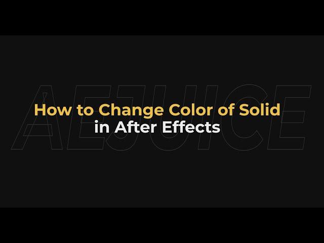 How to Change Color of Solid in After Effects - AEjuice Tutorials