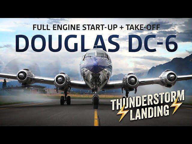 DOUGLAS DC-6 ️THUNDERSTORM LANDING️ FULL ENGINE START-UP + TAKE-OFF (100% ORIGINAL SOUND)