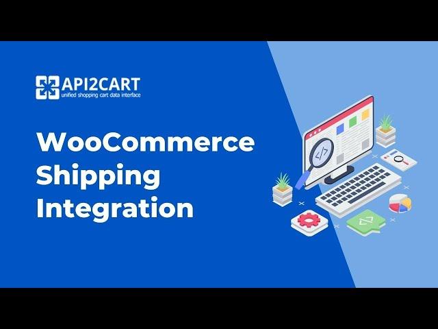 WooCommerce Shipping Integration: How to Develop It