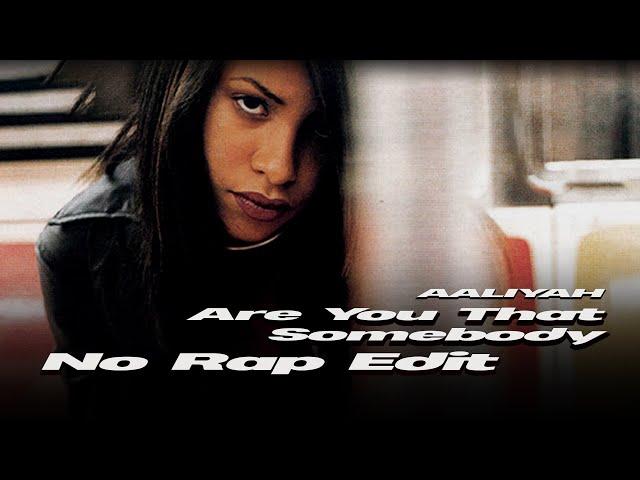 Aaliyah — Are You that Somebody [Ahleeyah's No Rap Edit]