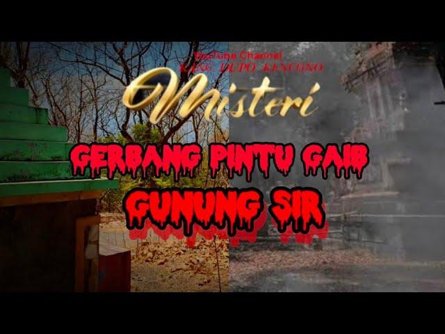 MISTERI GERBANG PINTU GHAIB GUNUNG SIR