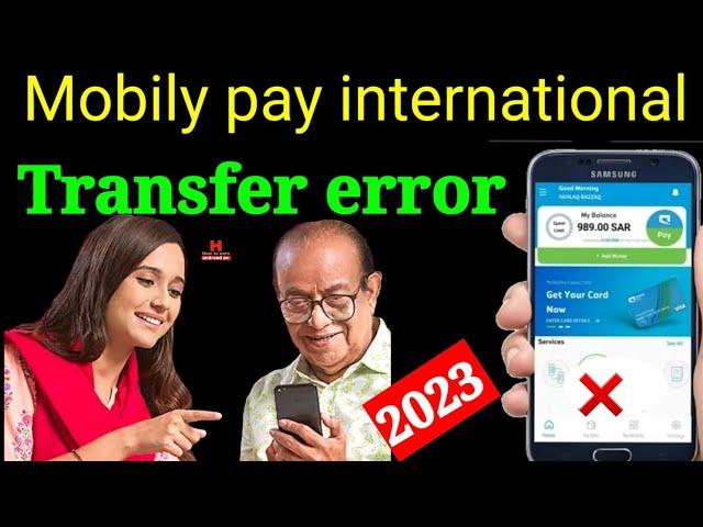 Mobily pay international transfer error code Mobily pay add beneficiary error mobilly pay add money