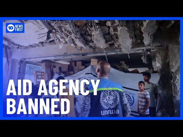 Israel Bans UN Aid Agency From Operating In Gaza | 10 News First