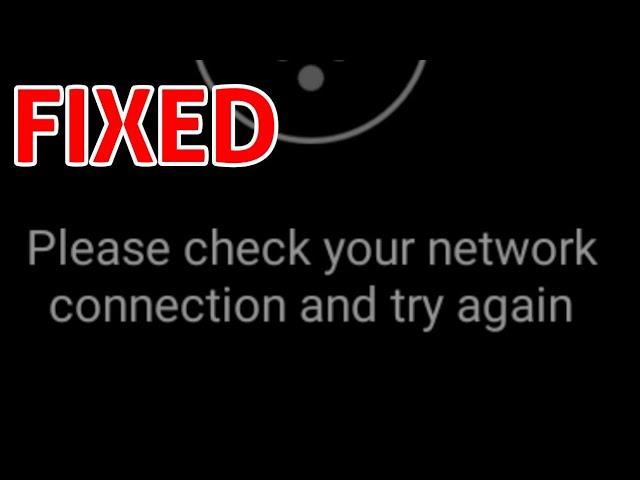 How to Fix Please Check your Network Connection and Try Again Problem Solved