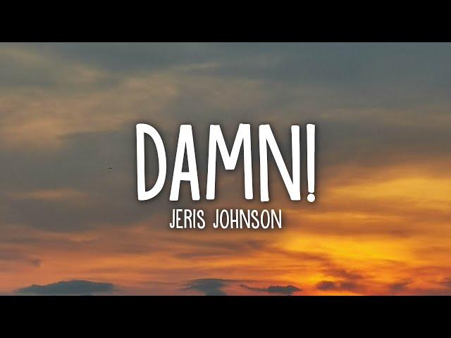 Jeris Johnson - damn! (lyrics)