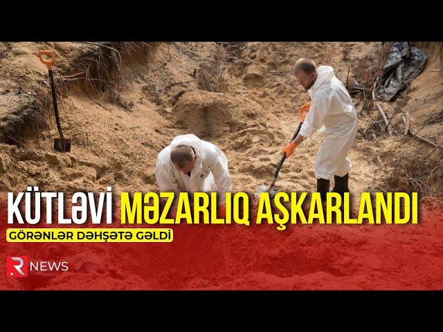 Kütləvi məzarlıq aşkarlandı, görənlər dəhşətə gəldi