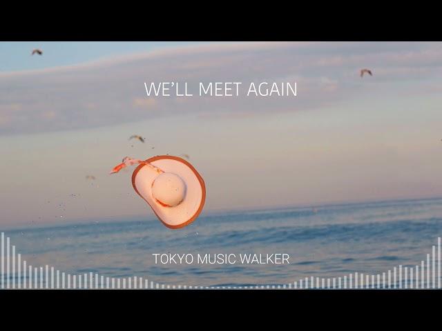 Tokyo Music Walker - We'll Meet Again