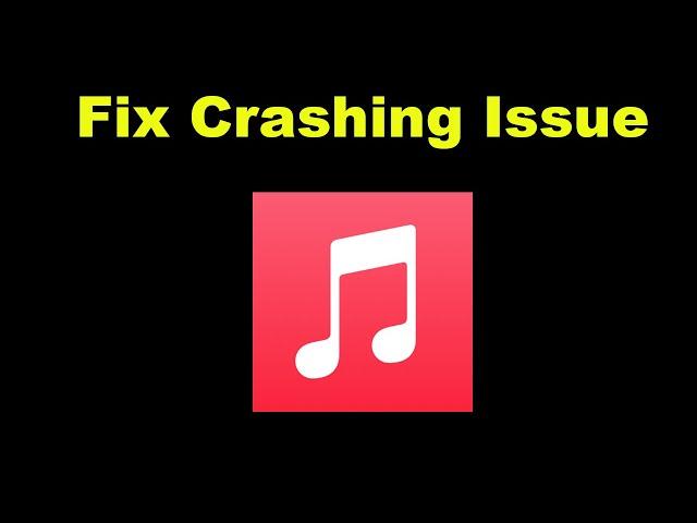 Fix Apple Music Keeps Crashing Problem Solved Android & Ios - Fix Apple Music Crash