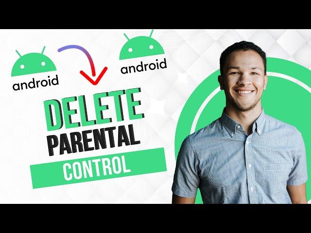 How to Delete Parental Control on Android (Best Method)