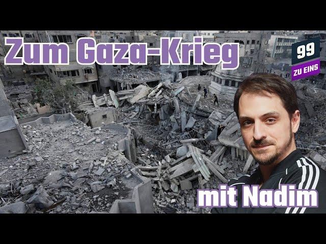 Zum Gaza-Krieg mit Nadim - 99 ZU EINS - Ep. 406