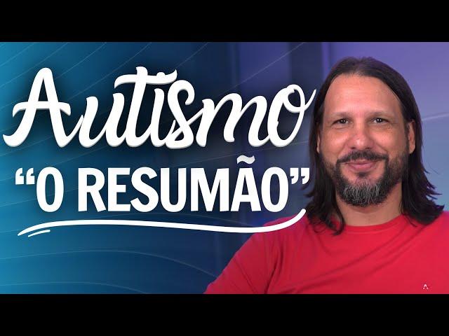 O melhor resumo sobre Transtorno do Espectro Autista (TEA)