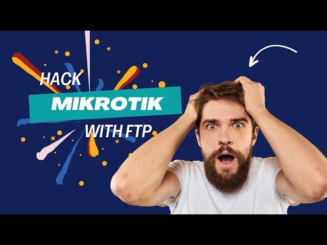 FTP Secrets for Mikrotik Hacking