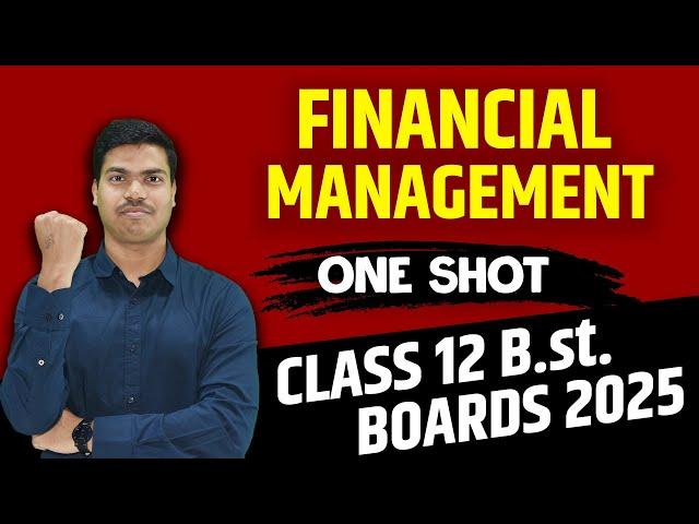 FINANCIAL MANAGEMENT | ONE SHOT | EASIEST EXPLANATION | CLASS 12 BUSINESS STUDIES BOARD EXAM 2025