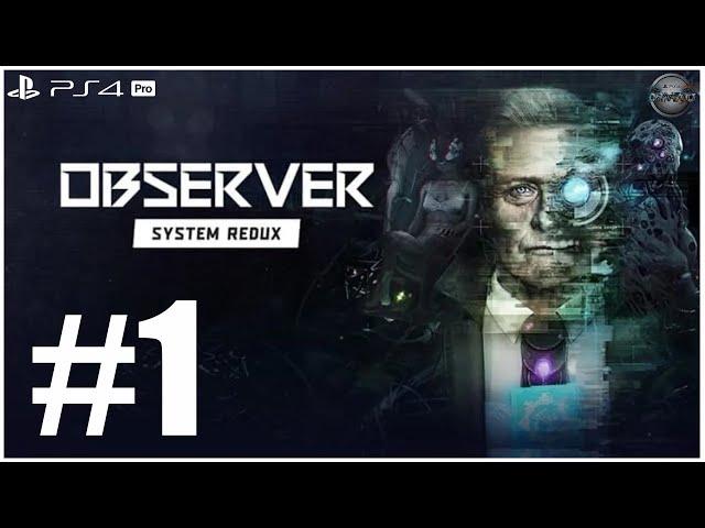 Observer System Redux PS4 Pro Gameplay Walkthrough Part 1 FULL GAME (No Commentary)