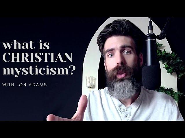 What Is Christian Mysticism? | Discover Christian Mysticism with Jon Adams